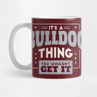 It's a Bulldog Thing, You Wouldn't Get It // School Spirit Go Bulldogs Mug
